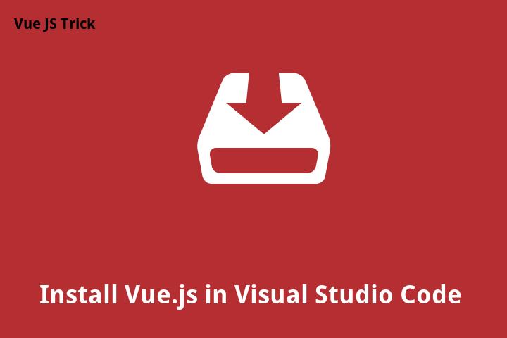 Install Vue Js In Visual Studio Code